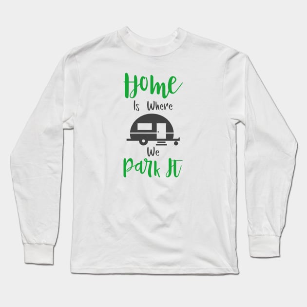 Perfect Camper Long Sleeve T-Shirt by Happy Art Designs